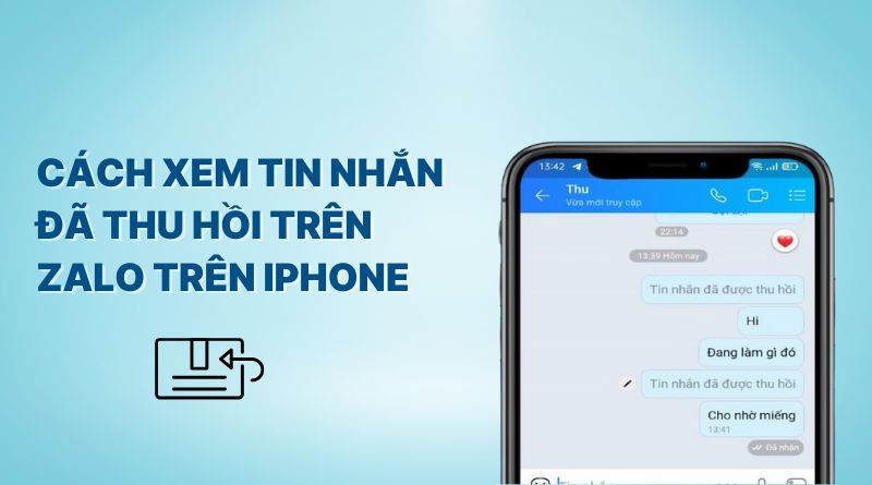 Xem tin nhắn đã thu hồi trên zalo trên iphone
